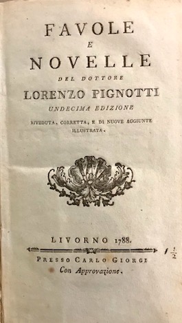 Lorenzo Pignotti Favole e novelle... undecima edizione riveduta, corretta, e di nuove aggiunte illustrata 1788 Livorno presso Carlo Giorgi